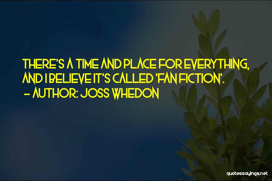Time And Place For Everything Quotes By Joss Whedon