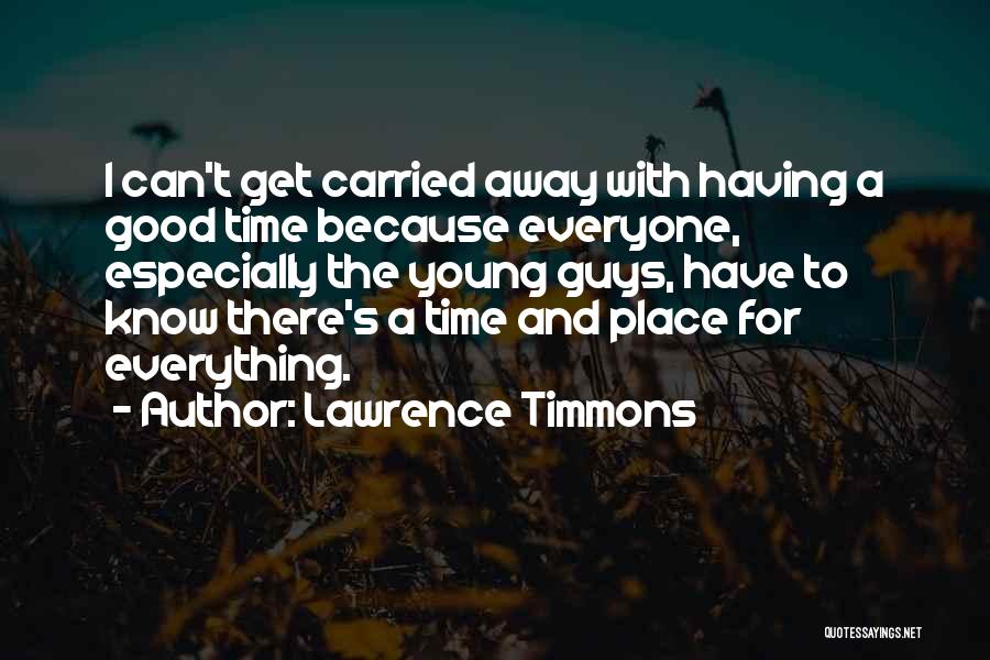 Time And Place For Everything Quotes By Lawrence Timmons