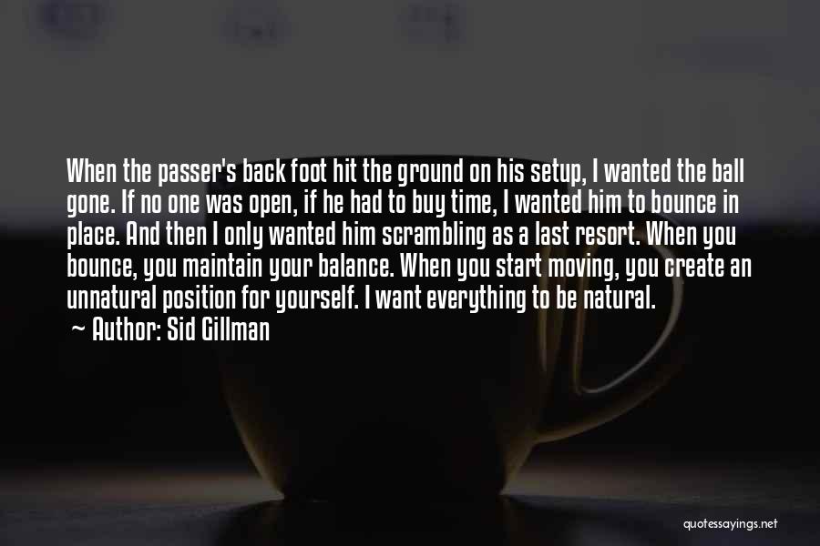 Time And Place For Everything Quotes By Sid Gillman