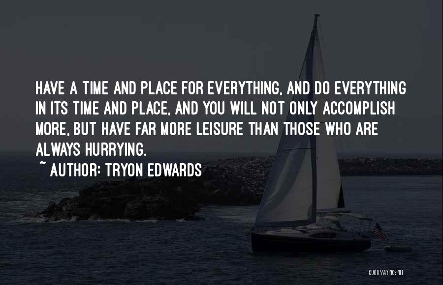 Time And Place For Everything Quotes By Tryon Edwards