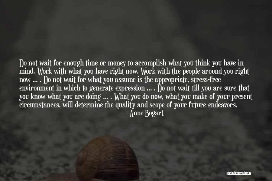 Time And Quality Quotes By Anne Bogart Time And Quality Quotes By Anne Bogart