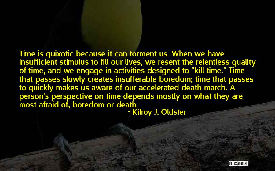 Time And Quality Quotes By Kilroy J. Oldster Time And Quality Quotes By Kilroy J. Oldster