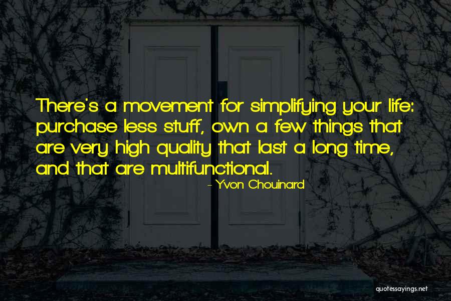 Time And Quality Quotes By Yvon Chouinard Time And Quality Quotes By Yvon Chouinard