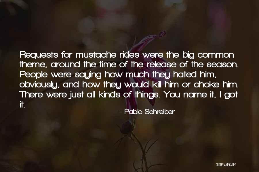 Time And Season Quotes By Pablo Schreiber Time And Season Quotes By Pablo Schreiber
