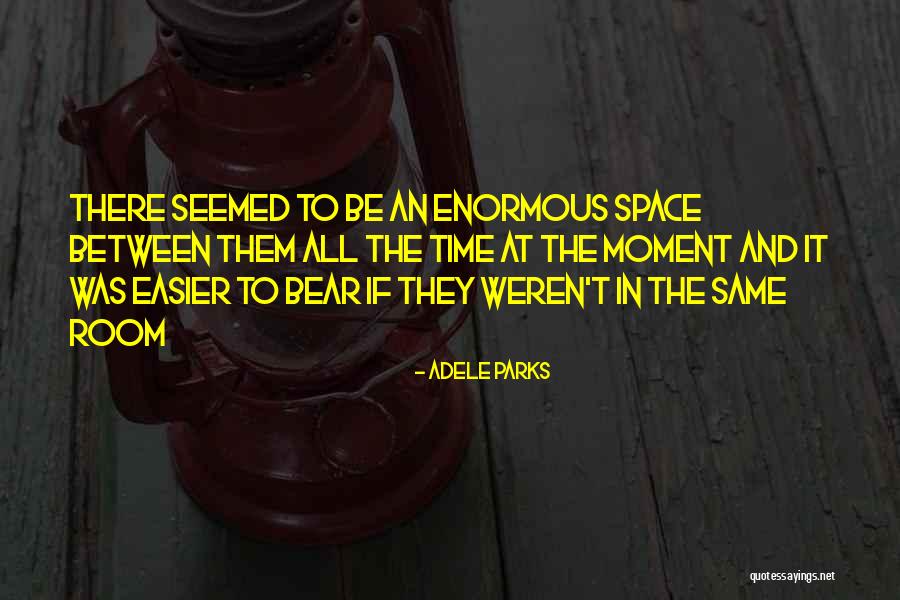 Time And Space Relationship Quotes By Adele Parks