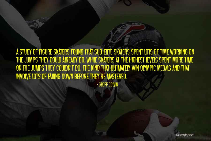 Time And Study Quotes By Geoff Colvin Time And Study Quotes By Geoff Colvin