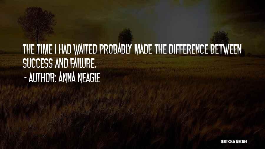 Time And Success Quotes By Anna Neagle