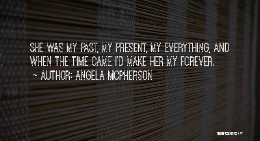 Time And The Present Quotes By Angela McPherson