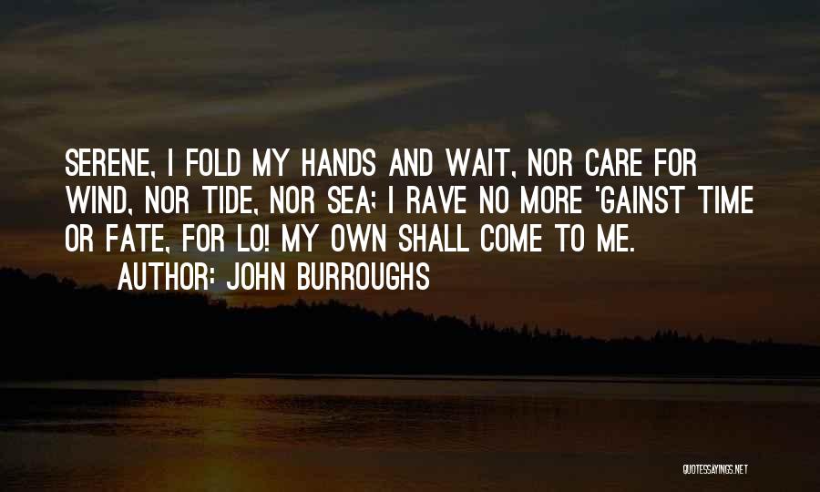 Time And Tide Wait For No One Quotes By John Burroughs