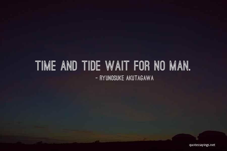 Time And Tide Wait For No One Quotes By Ryunosuke Akutagawa