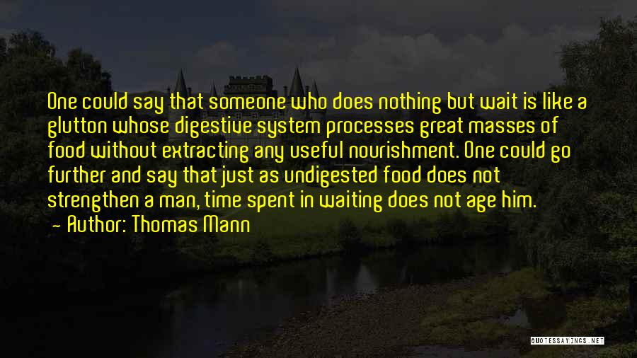 Time And Time Management Quotes By Thomas Mann