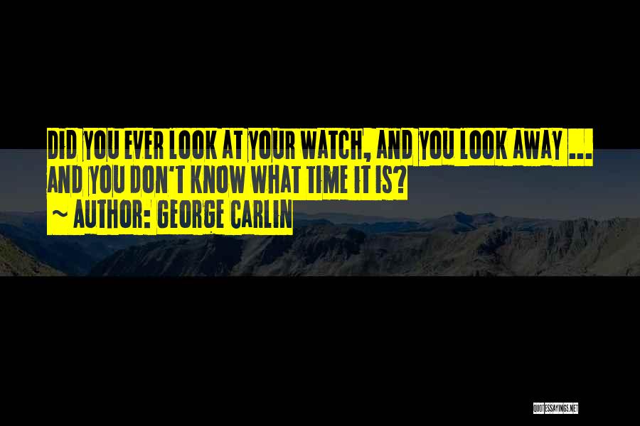 Time And Watches Quotes By George Carlin