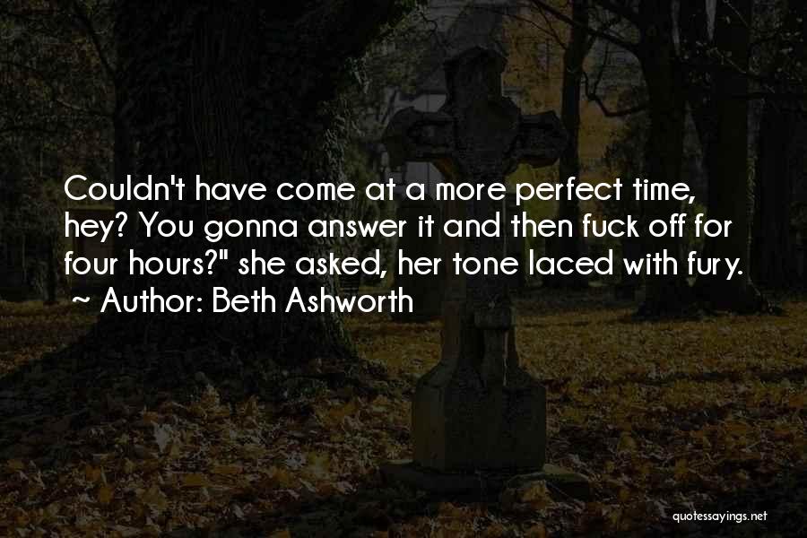 Time Answer Quotes By Beth Ashworth