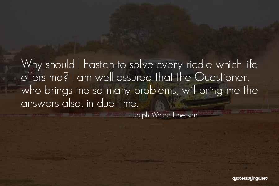 Time Answers Quotes By Ralph Waldo Emerson Time Answers Quotes By Ralph Waldo Emerson