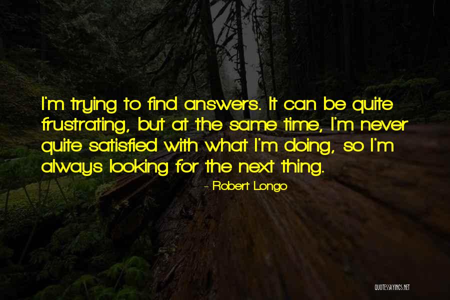 Time Answers Quotes By Robert Longo Time Answers Quotes By Robert Longo