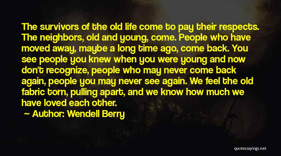 Time Apart From Loved One Quotes By Wendell Berry