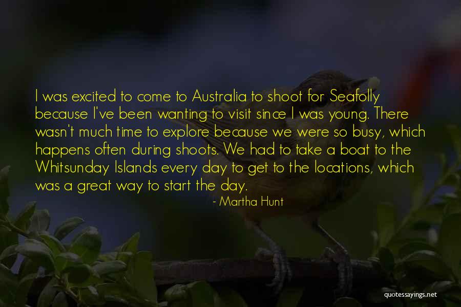 Time Australia Quotes By Martha Hunt Time Australia Quotes By Martha Hunt
