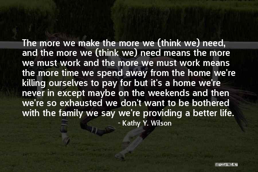 Time Away From Work Quotes By Kathy Y. Wilson Time Away From Work Quotes By Kathy Y. Wilson