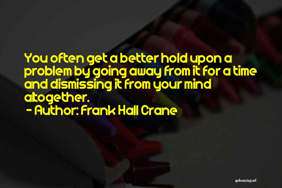 Time Away From You Quotes By Frank Hall Crane