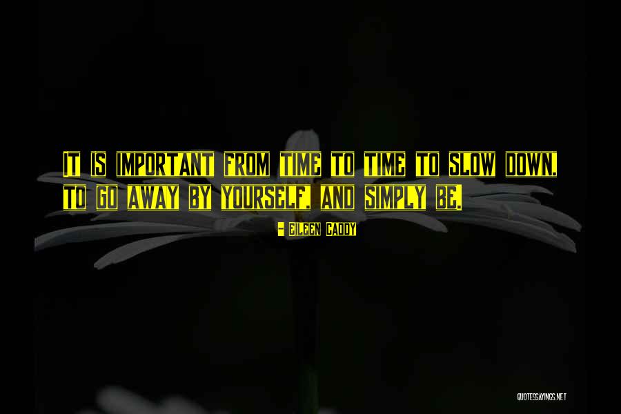 Time Away Quotes By Eileen Caddy Time Away Quotes By Eileen Caddy