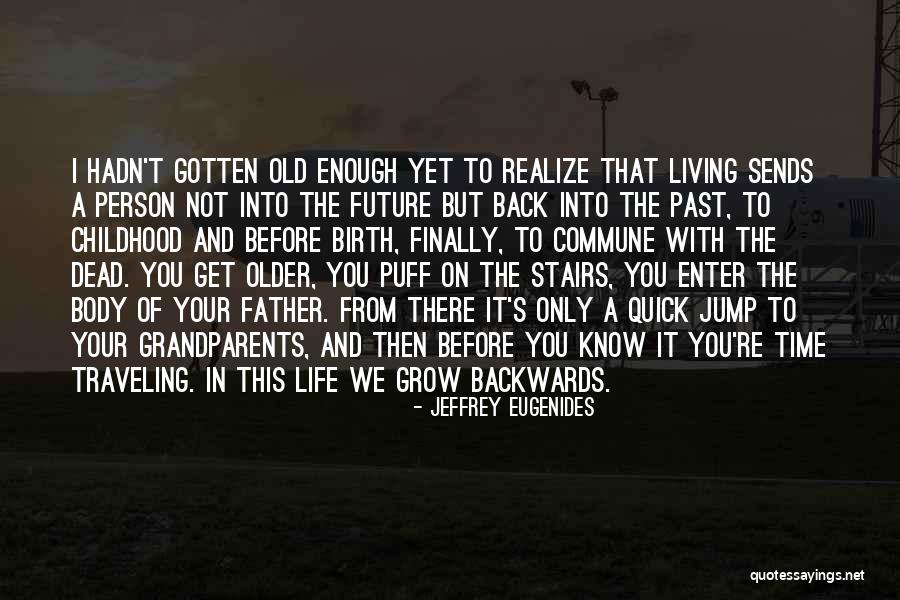 Time Backwards Quotes By Jeffrey Eugenides Time Backwards Quotes By Jeffrey Eugenides