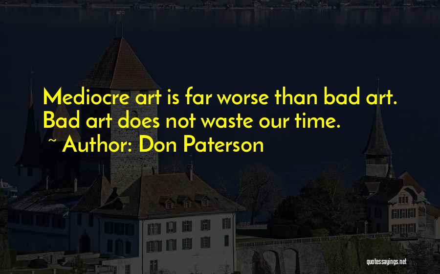 Time Bad Quotes By Don Paterson