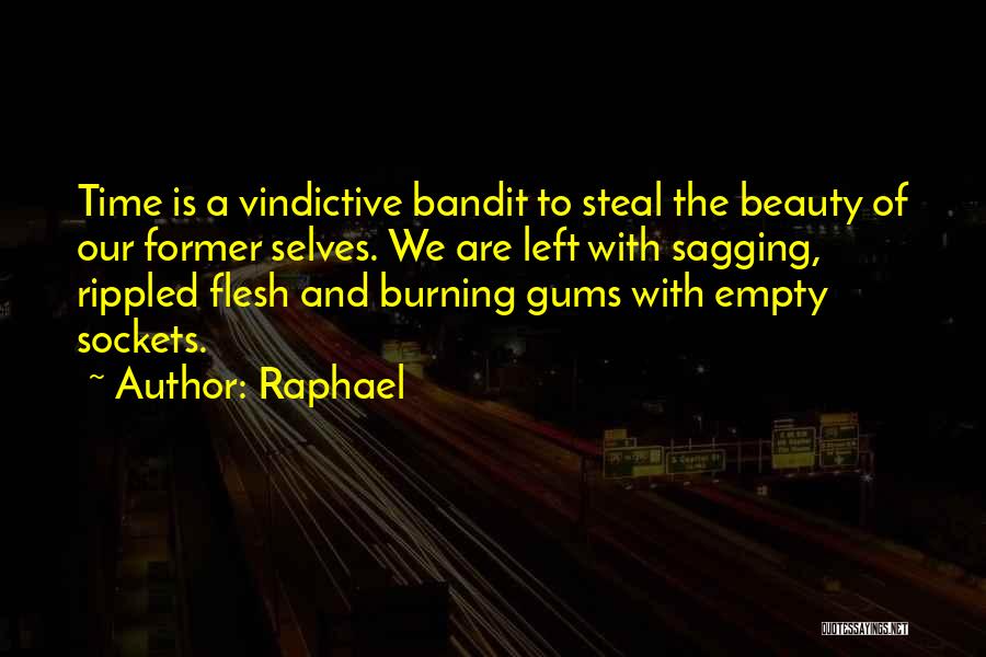 Time Bandit Quotes By Raphael