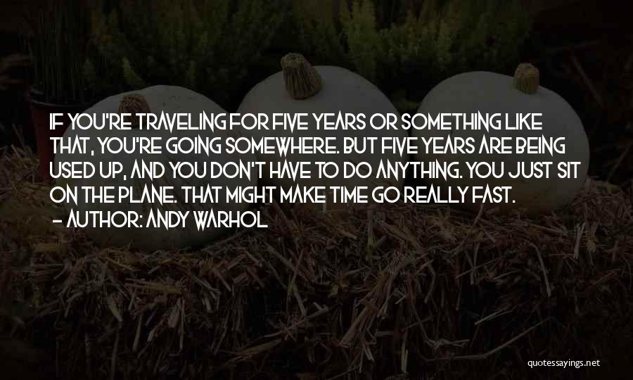 Time Being Fast Quotes By Andy Warhol