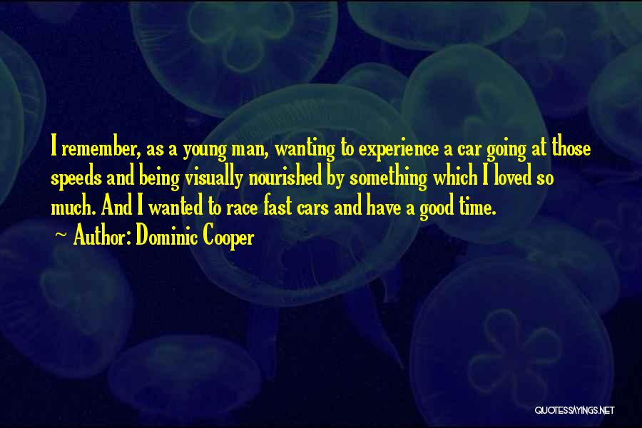 Time Being Fast Quotes By Dominic Cooper