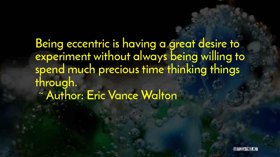 Time Being Precious Quotes By Eric Vance Walton