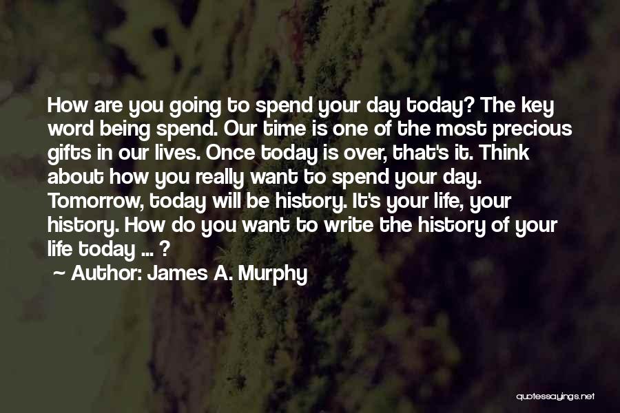 Time Being Precious Quotes By James A. Murphy