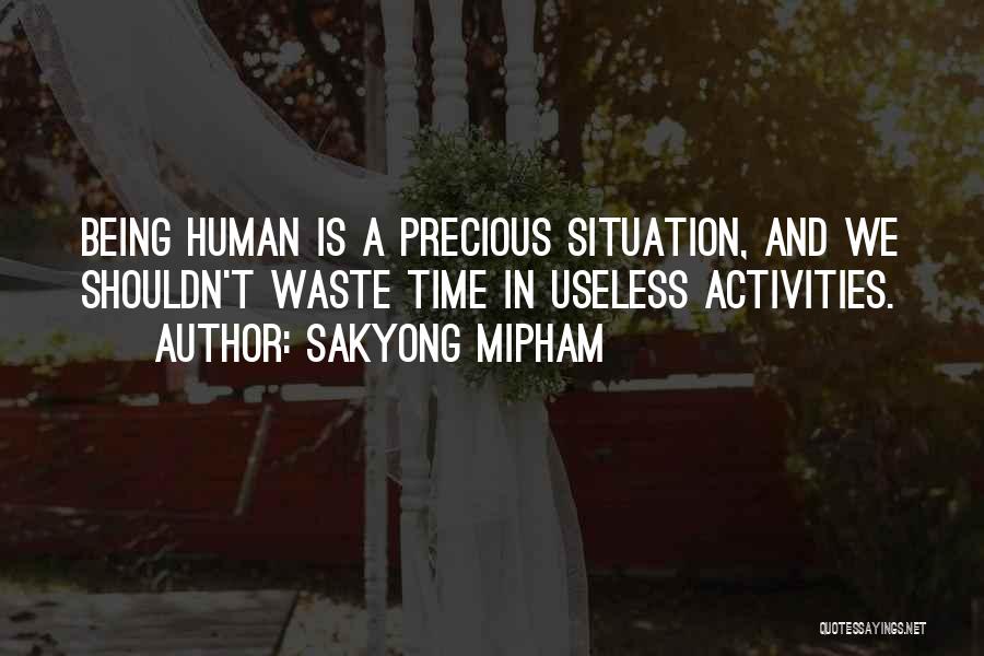 Time Being Precious Quotes By Sakyong Mipham