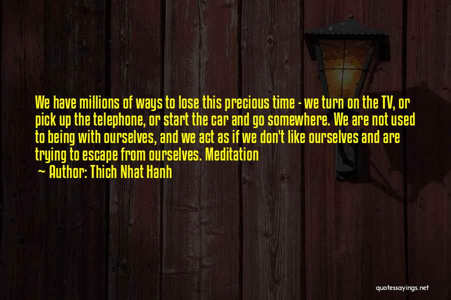 Time Being Precious Quotes By Thich Nhat Hanh