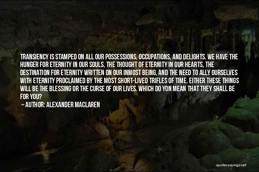 Time Being Short Quotes By Alexander MacLaren