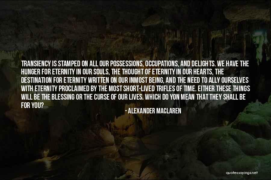 Time Being Short Quotes By Alexander MacLaren