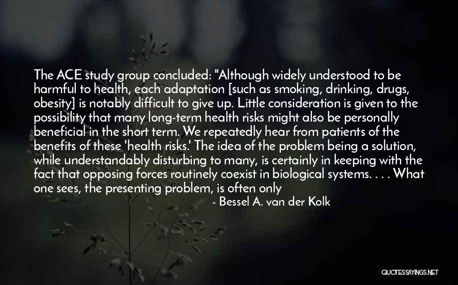 Time Being Short Quotes By Bessel A. Van Der Kolk