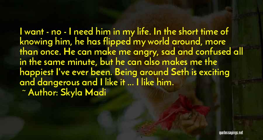 Time Being Short Quotes By Skyla Madi