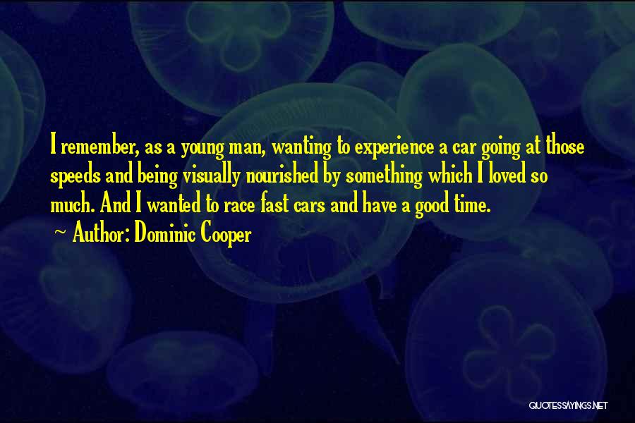 Time Being So Fast Quotes By Dominic Cooper