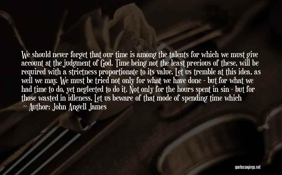 Time Being Wasted Quotes By John Angell James