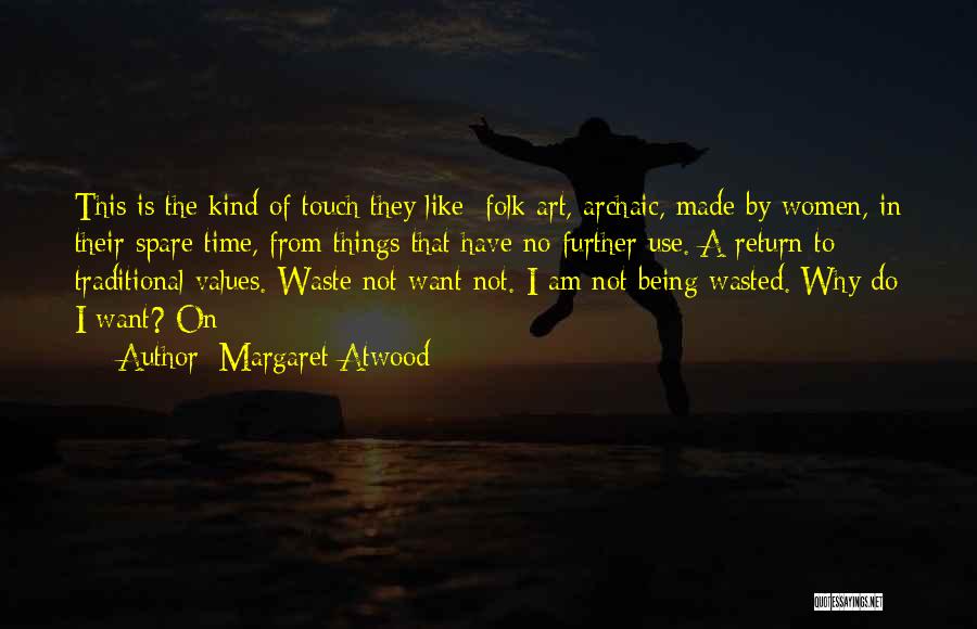 Time Being Wasted Quotes By Margaret Atwood