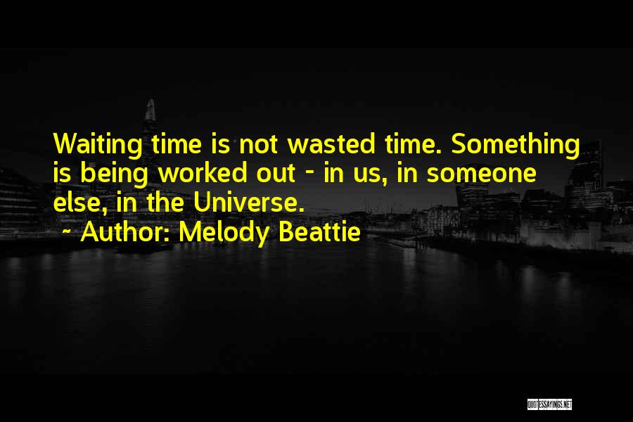 Time Being Wasted Quotes By Melody Beattie