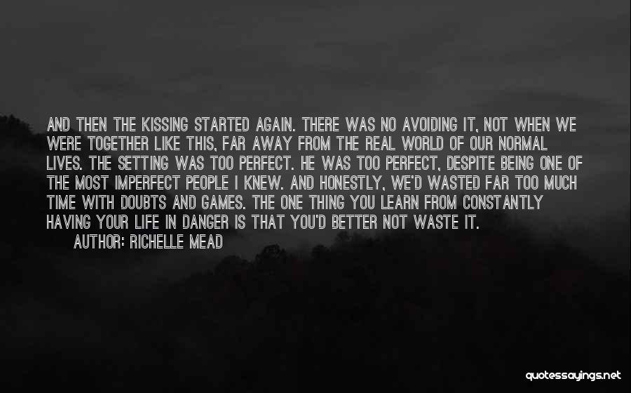 Time Being Wasted Quotes By Richelle Mead