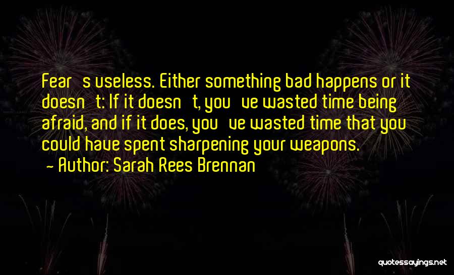 Time Being Wasted Quotes By Sarah Rees Brennan