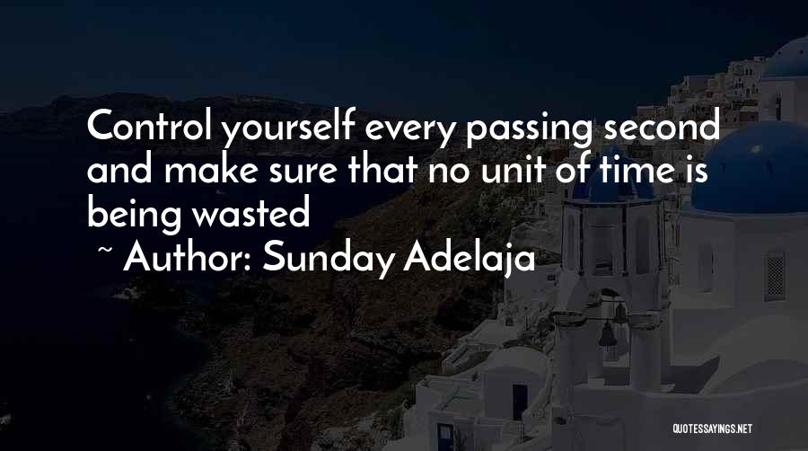 Time Being Wasted Quotes By Sunday Adelaja