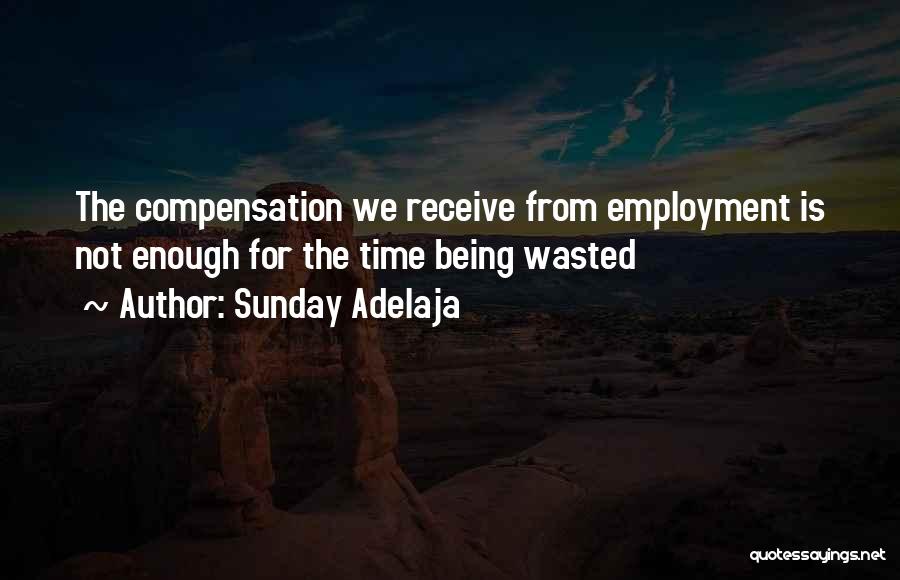 Time Being Wasted Quotes By Sunday Adelaja