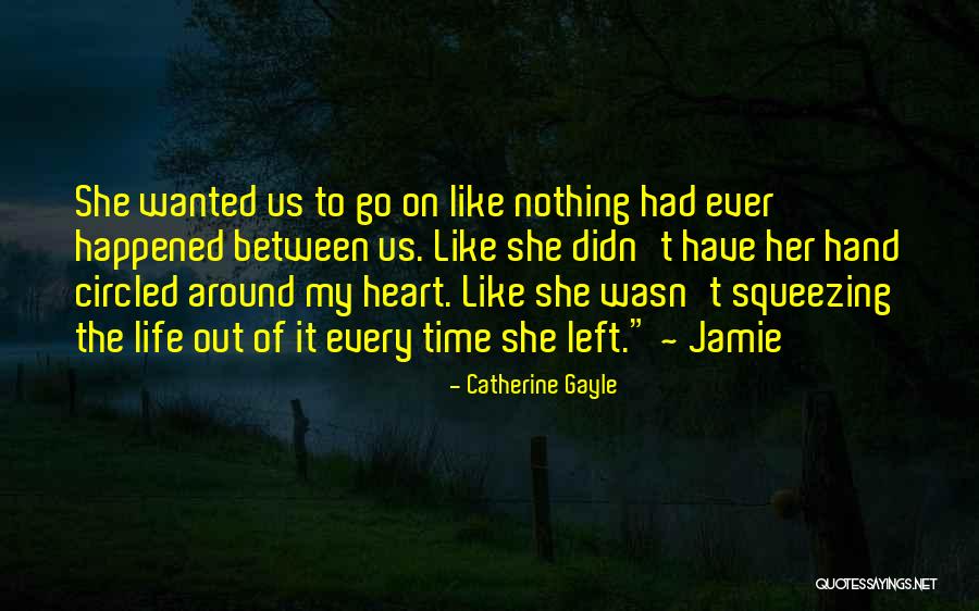 Time Between Us Quotes By Catherine Gayle Time Between Us Quotes By Catherine Gayle