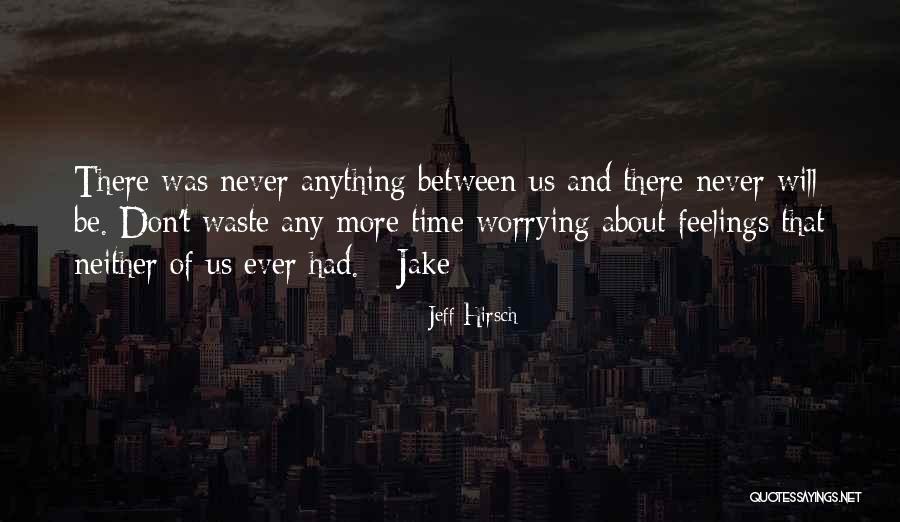 Time Between Us Quotes By Jeff Hirsch Time Between Us Quotes By Jeff Hirsch