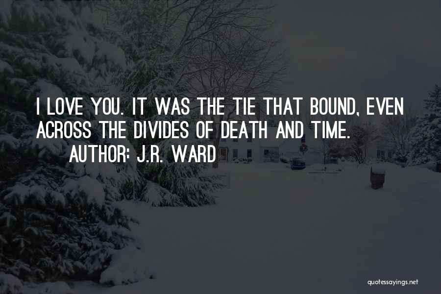 Time Bound Quotes By J.R. Ward