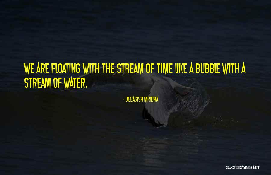 Time Bubble Quotes By Debasish Mridha Time Bubble Quotes By Debasish Mridha