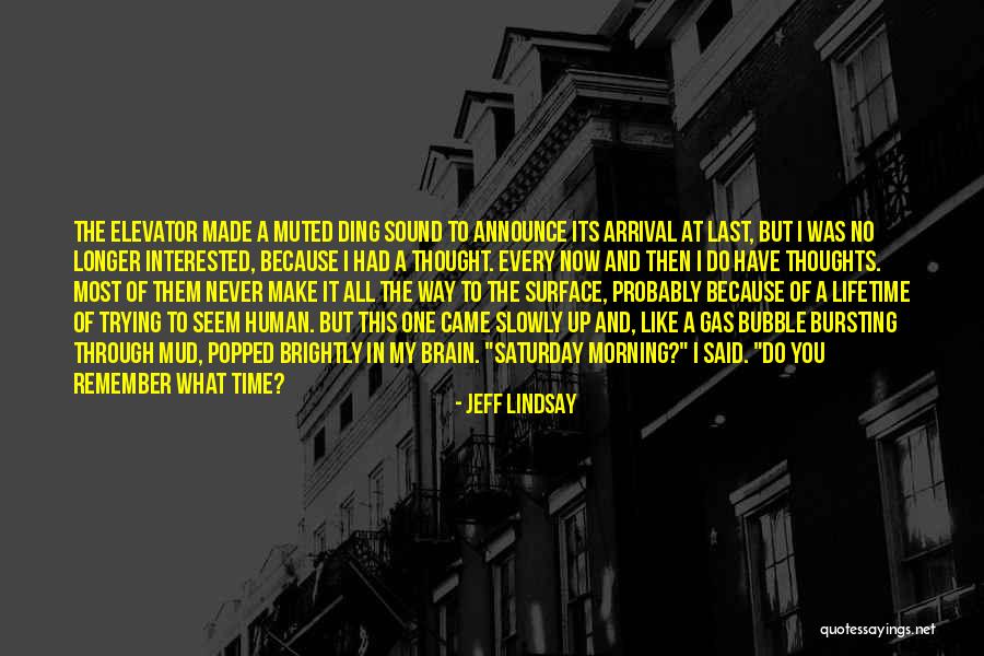Time Bubble Quotes By Jeff Lindsay Time Bubble Quotes By Jeff Lindsay